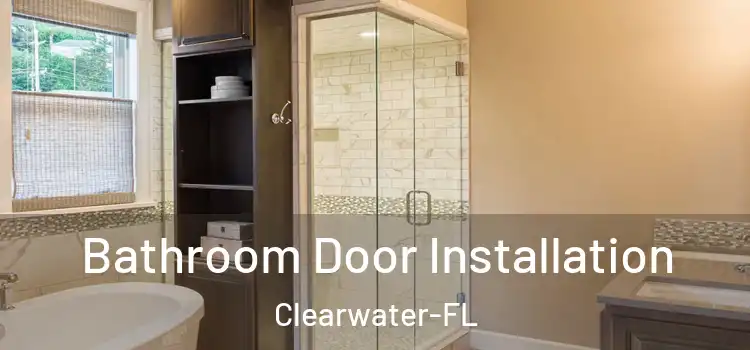 Bathroom Door Installation Clearwater-FL