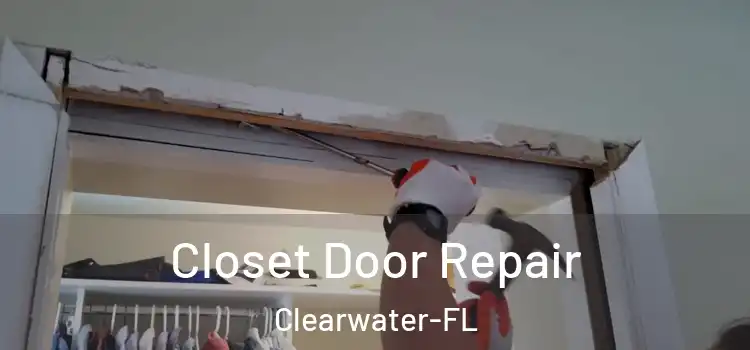 Closet Door Repair Clearwater-FL