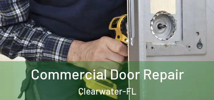 Commercial Door Repair Clearwater-FL