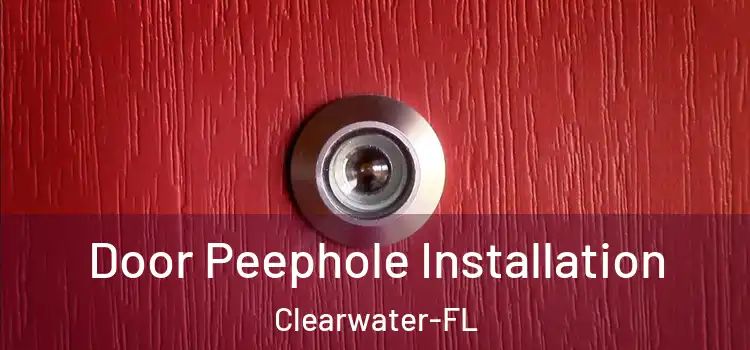 Door Peephole Installation Clearwater-FL