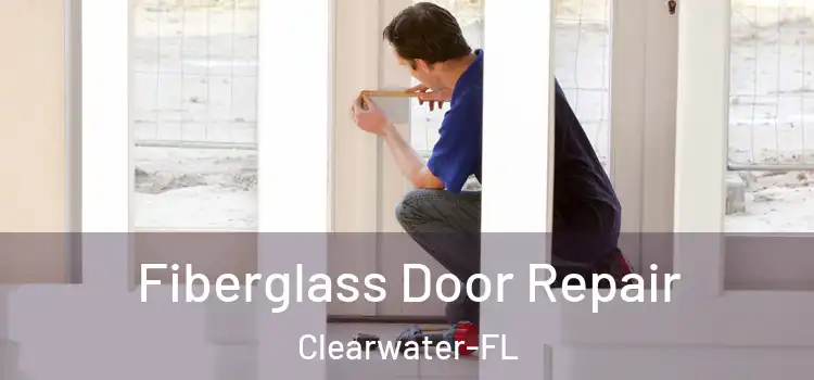 Fiberglass Door Repair Clearwater-FL