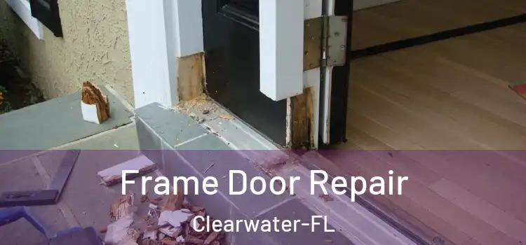 Frame Door Repair Clearwater-FL