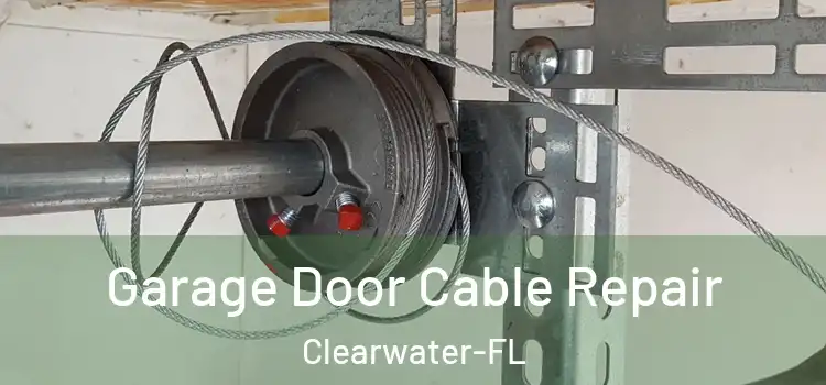 Garage Door Cable Repair Clearwater-FL