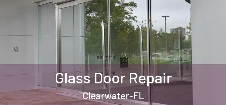 Glass Door Repair Clearwater-FL