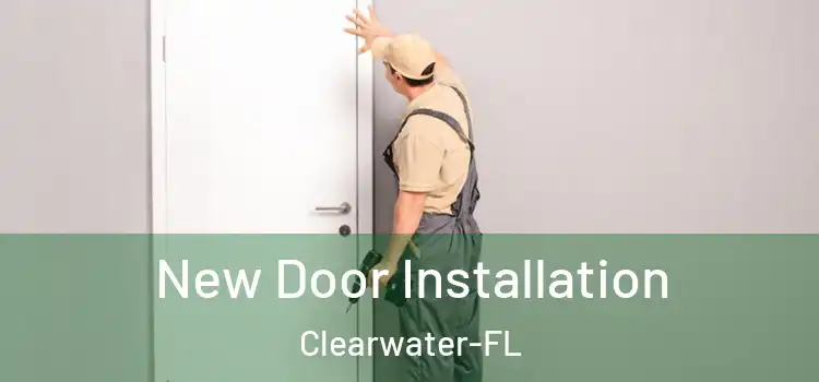 New Door Installation Clearwater-FL
